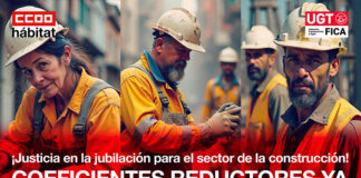 UGT FICA Y CCOO DEL HÁBITAT REGISTRAN LA SOLICITUD DE INICIO DEL PROCEDIMIENTO PARA DETERMINAR LA ANTICIPACIÓN DE LA EDAD DE JUBILACIÓN EN EL SECTOR DE LA CONSTRUCCIÓN